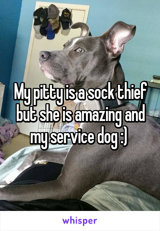 My pitty is a sock thief but she is amazing and my service dog :) 