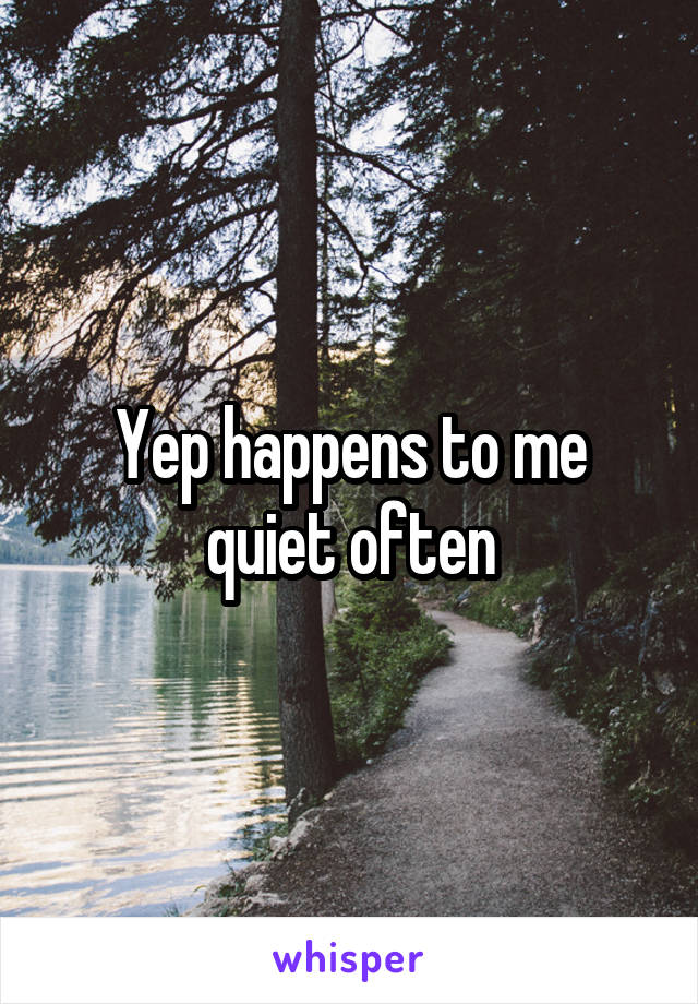 Yep happens to me quiet often