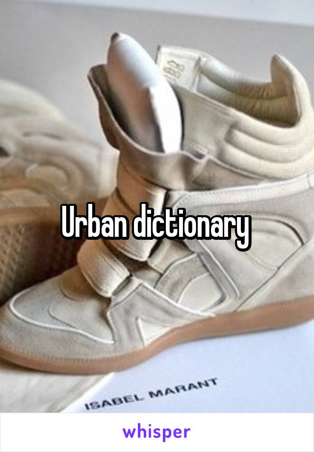Urban dictionary 