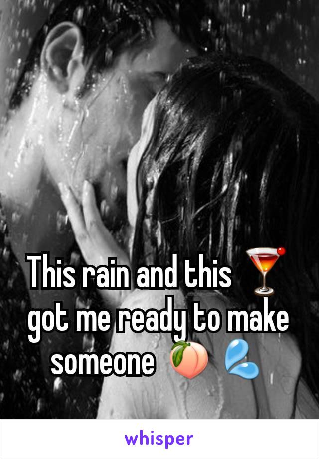 This rain and this 🍸 got me ready to make someone 🍑💦