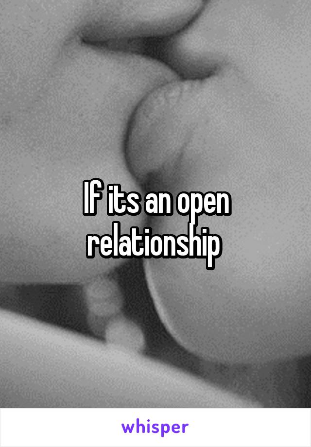 If its an open relationship 