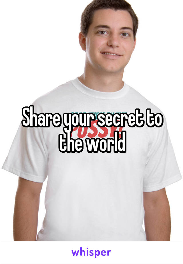 Share your secret to the world