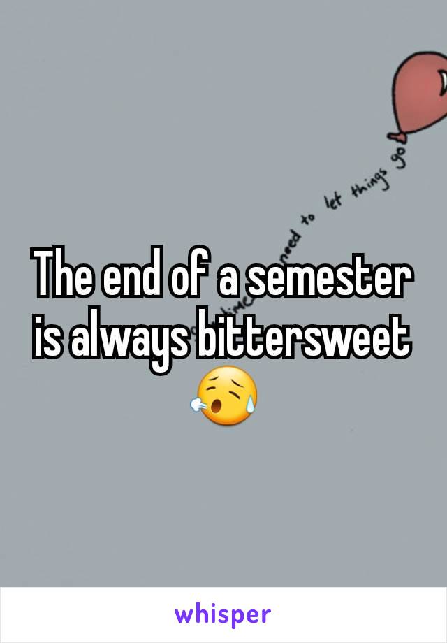 The end of a semester is always bittersweet 😥