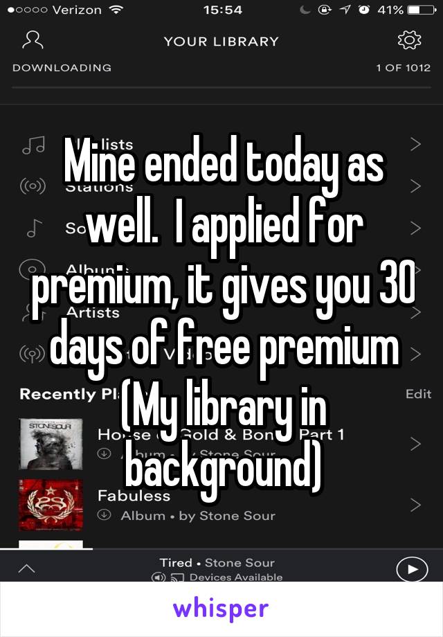 Mine ended today as well.  I applied for premium, it gives you 30 days of free premium
(My library in background)