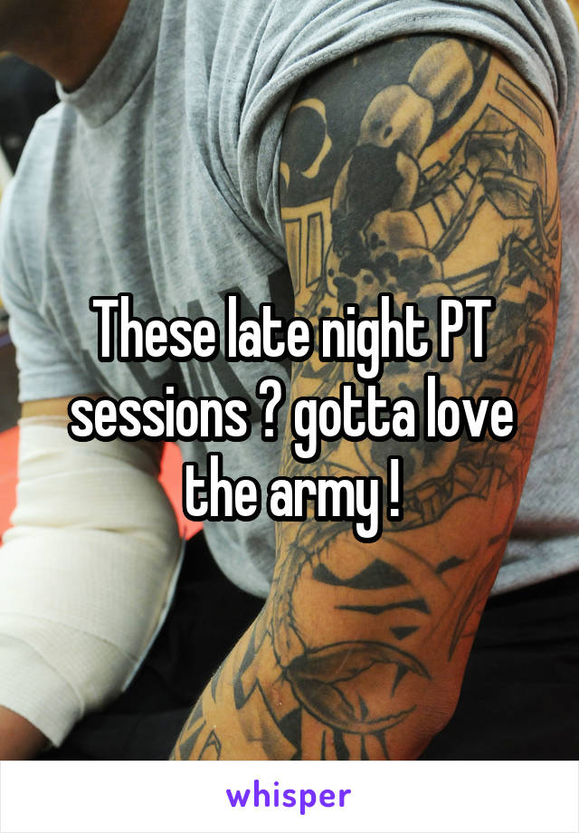 These late night PT sessions 😍 gotta love the army !