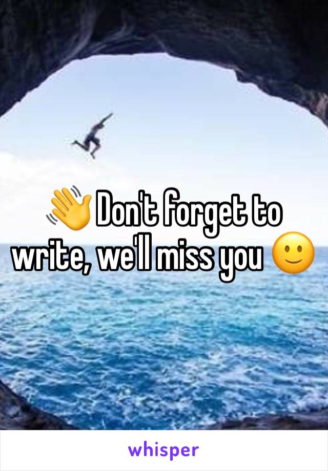 👋 Don't forget to write, we'll miss you 🙂