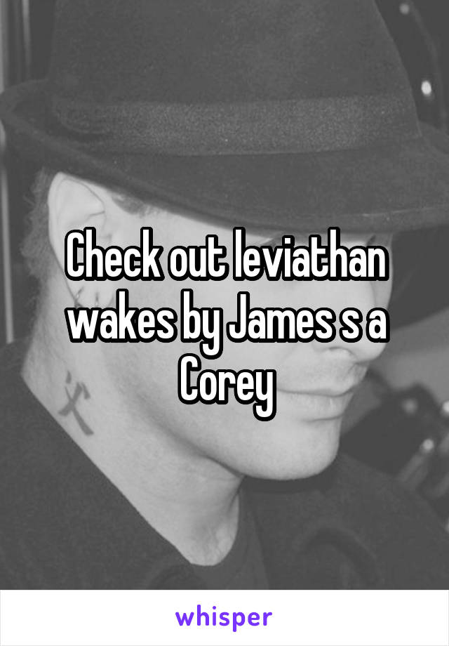 Check out leviathan wakes by James s a Corey