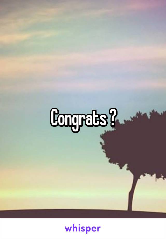 Congrats 😱