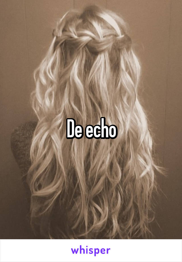 De echo