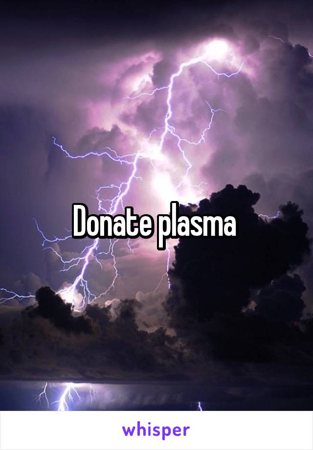 Donate plasma 