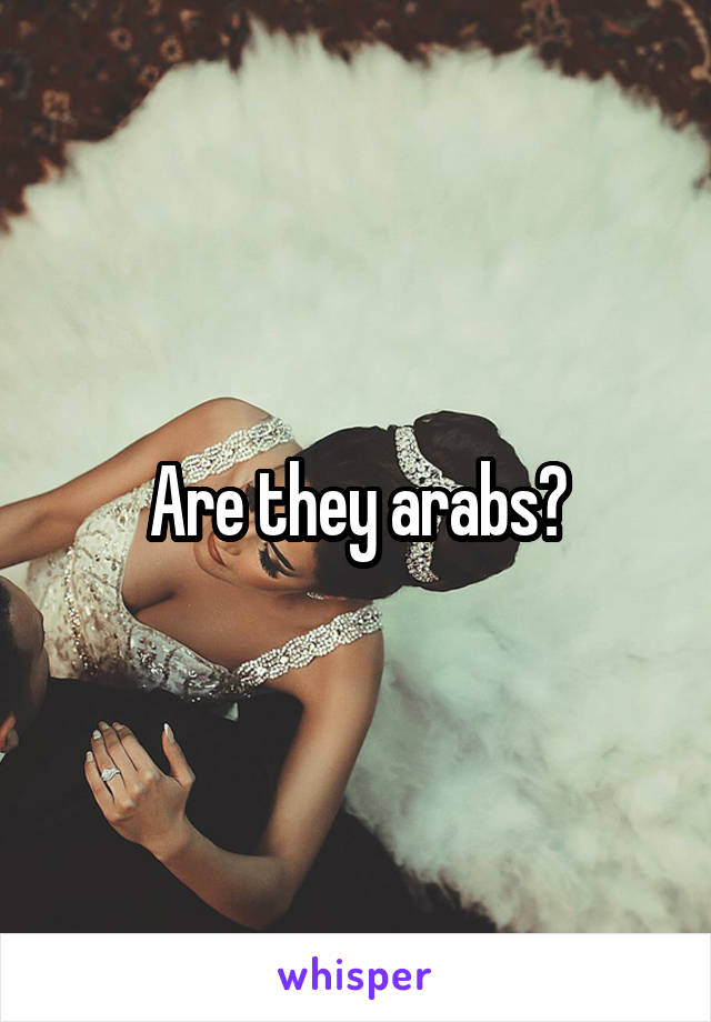 Are they arabs?
