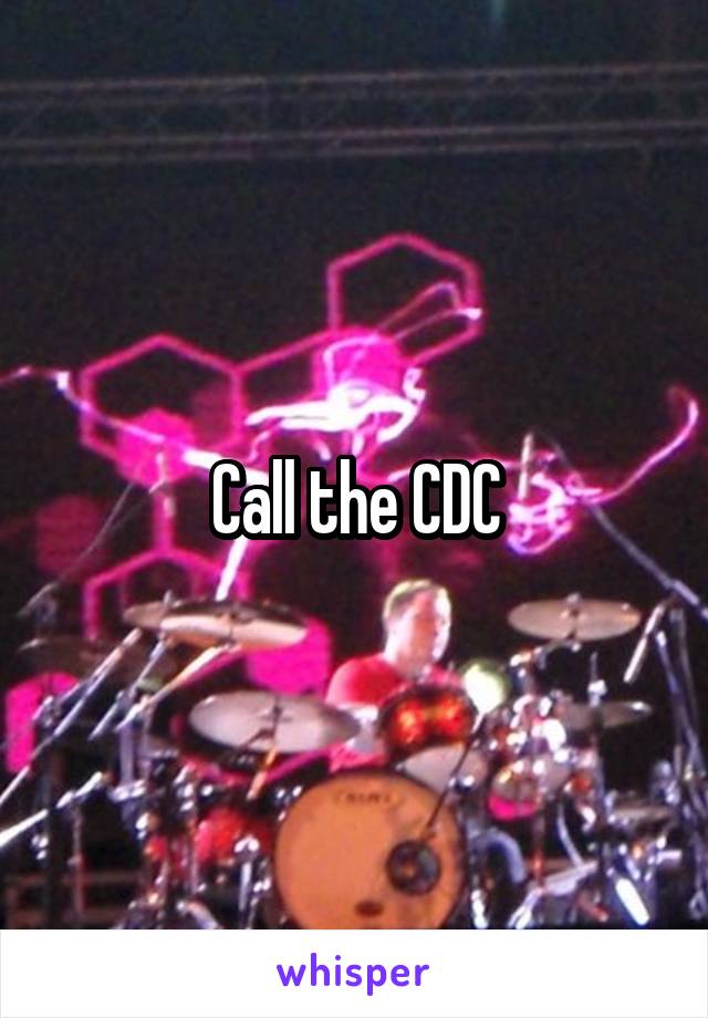 Call the CDC
