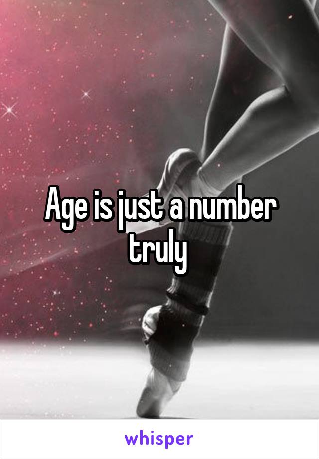 Age is just a number truly 
