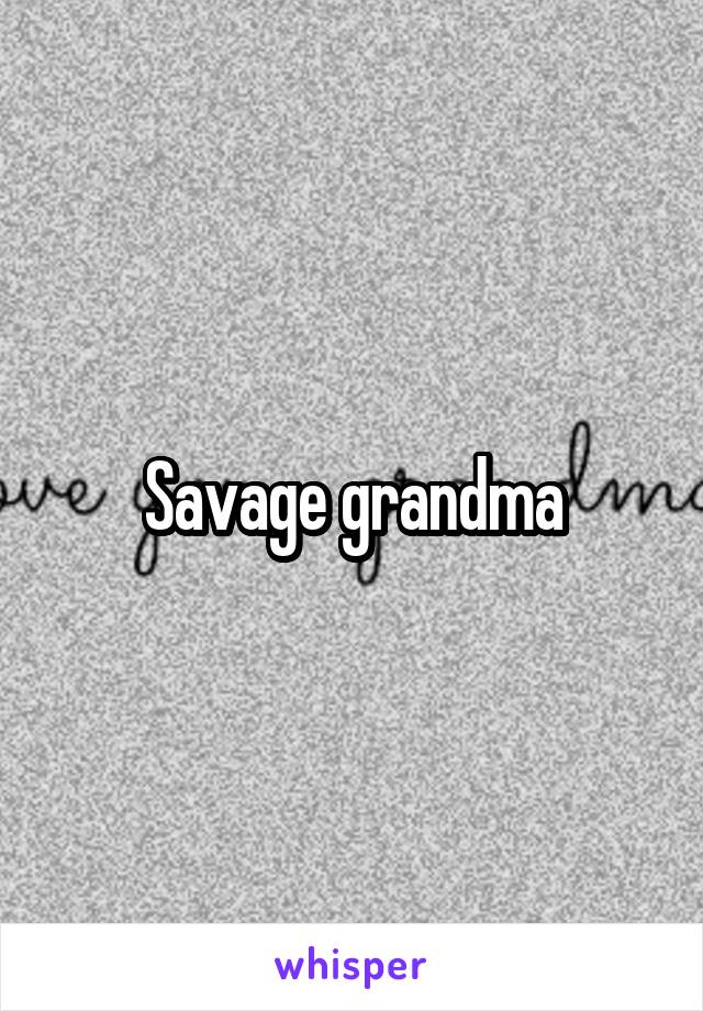 Savage grandma
