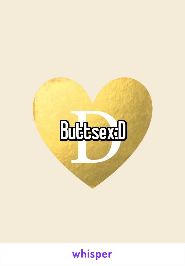 Buttsex:D