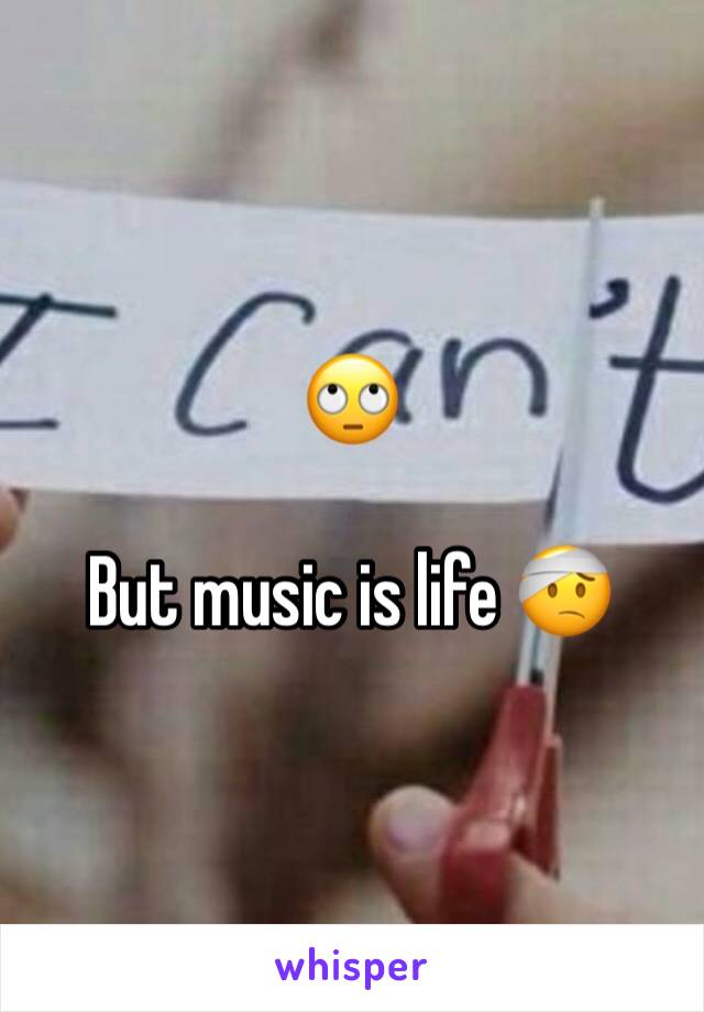 🙄

But music is life 🤕