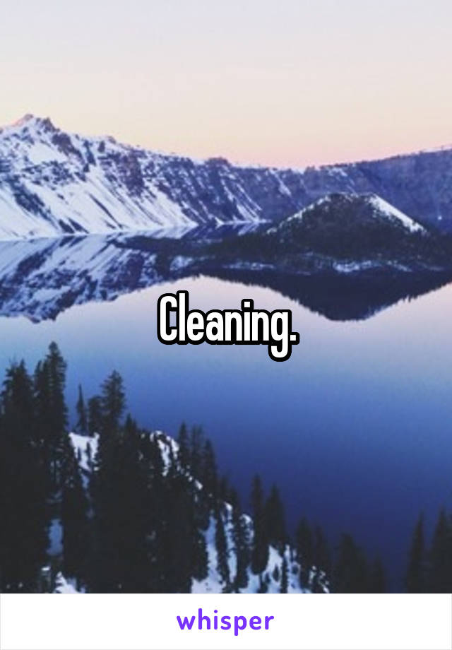 Cleaning.