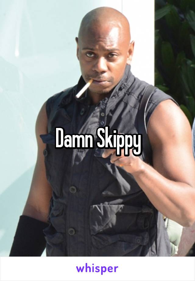  Damn Skippy