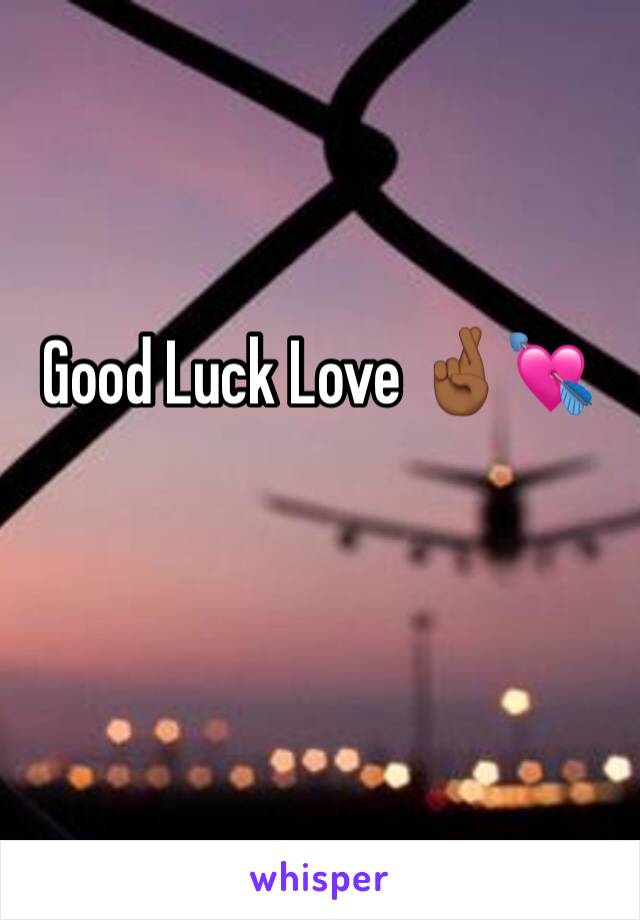 Good Luck Love 🤞🏾💘