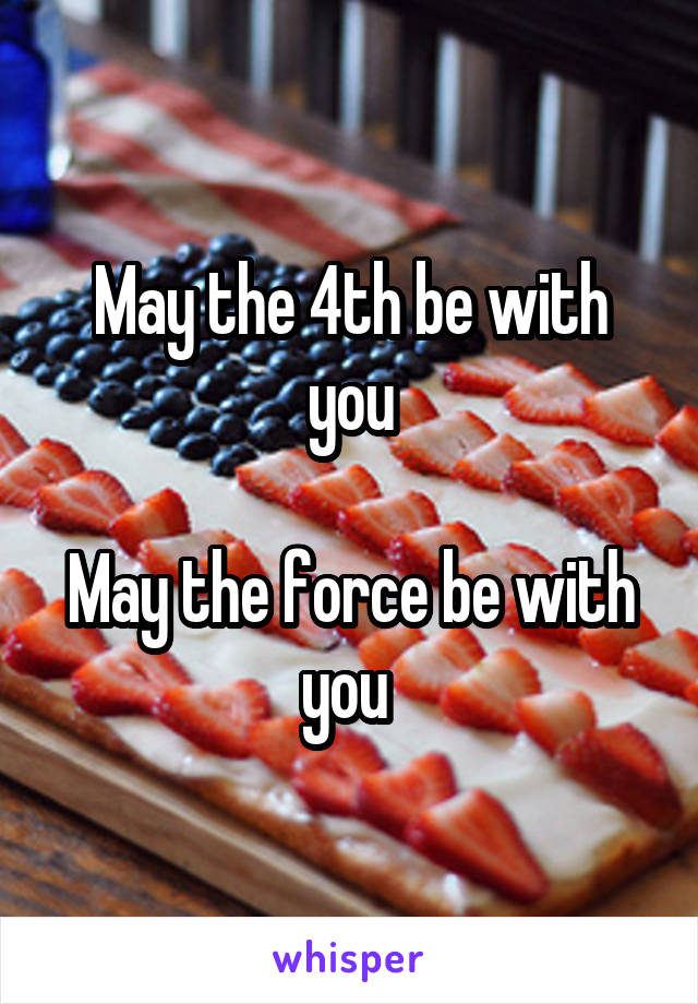 May the 4th be with you

May the force be with you 