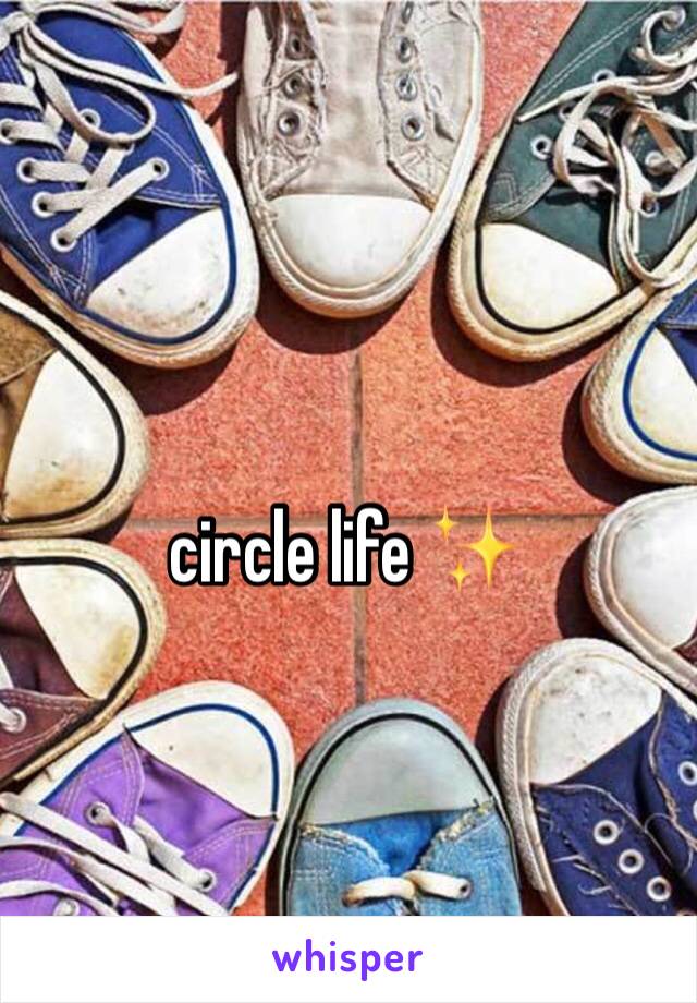 circle life ✨