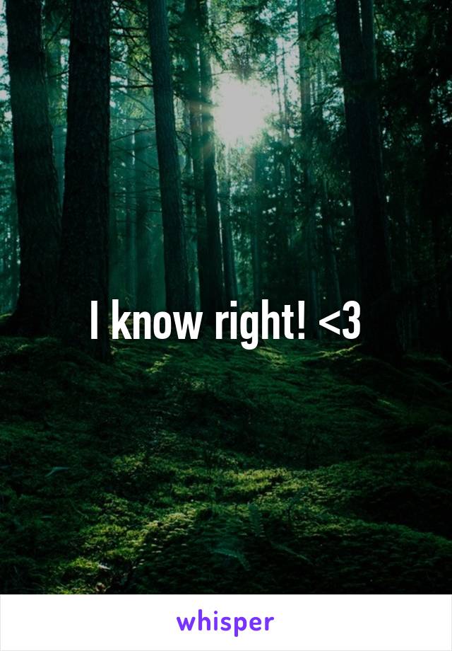 I know right! <3