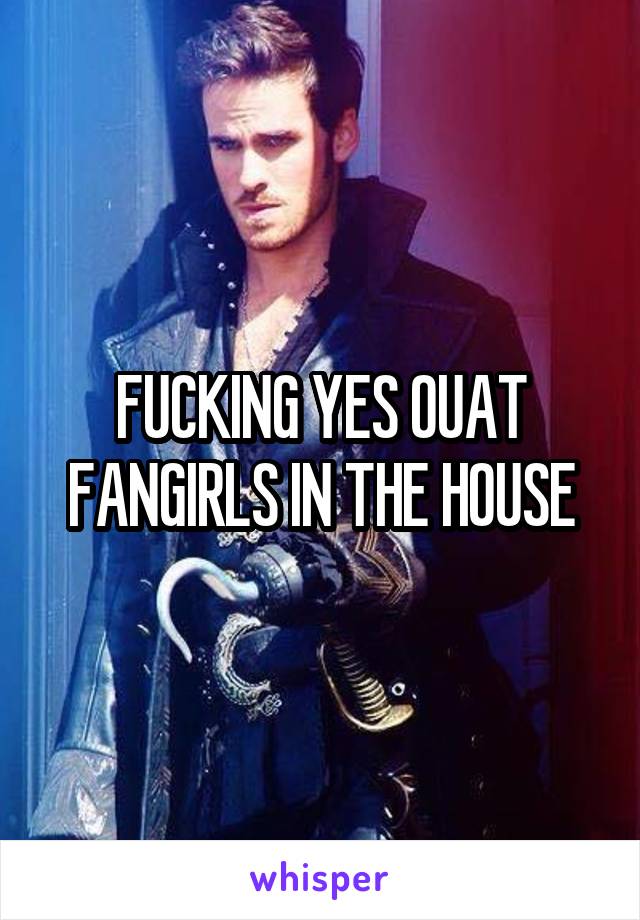 FUCKING YES OUAT FANGIRLS IN THE HOUSE