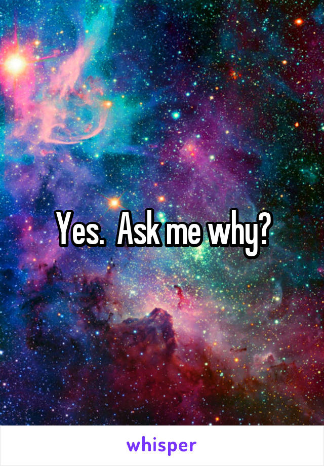 Yes.  Ask me why?