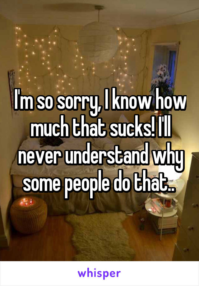 I'm so sorry, I know how much that sucks! I'll never understand why some people do that.. 