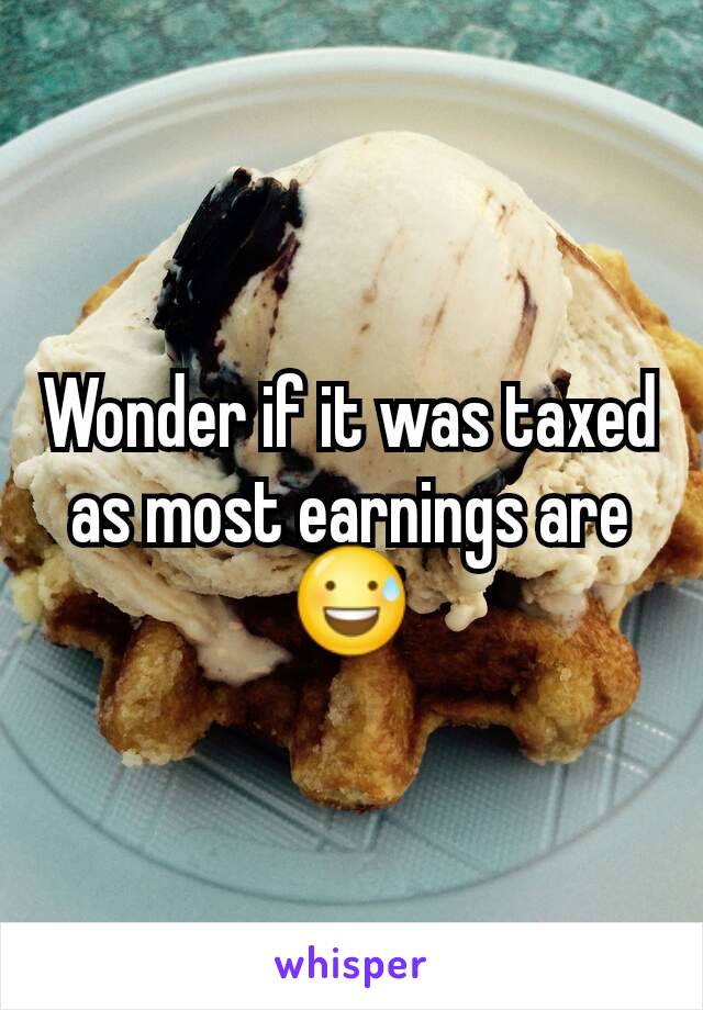 Wonder if it was taxed as most earnings are 😅