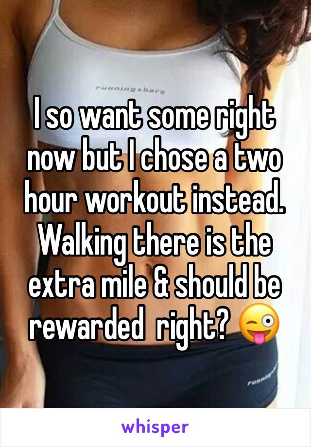 I so want some right now but I chose a two hour workout instead. Walking there is the extra mile & should be rewarded  right? 😜