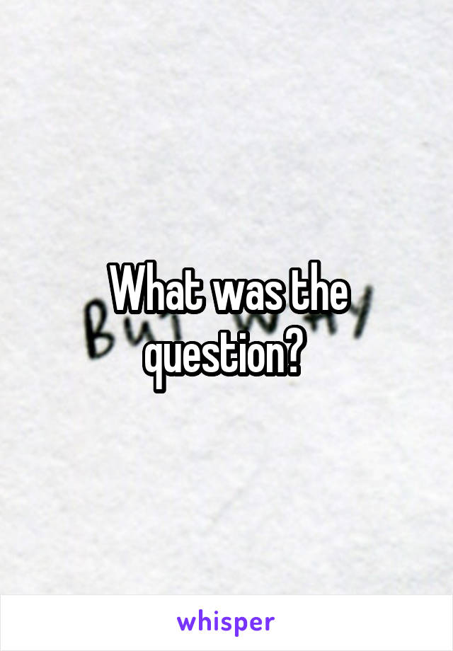 What was the question? 