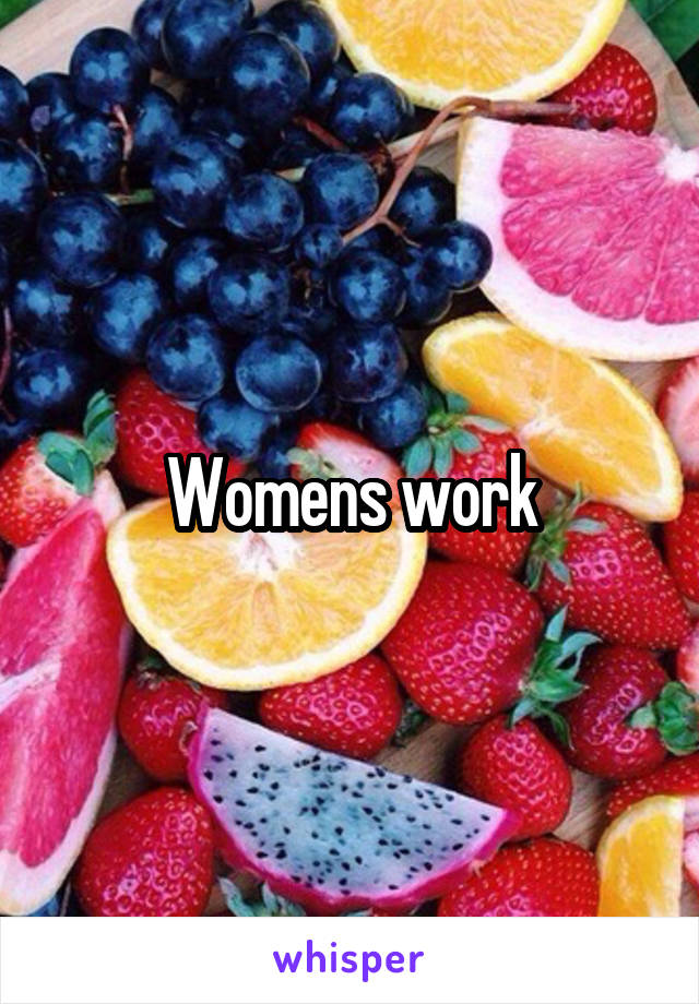 Womens work