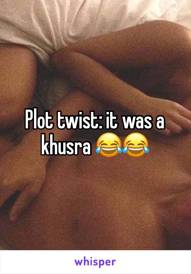 Plot twist: it was a khusra 😂😂