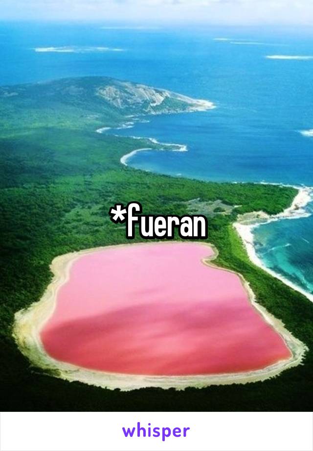 *fueran