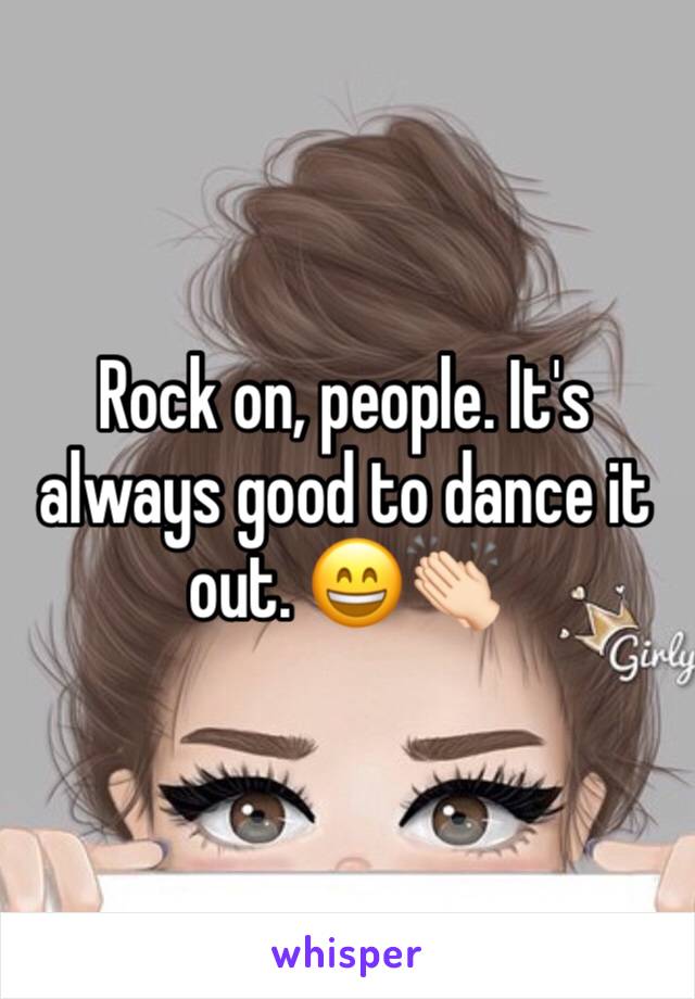 Rock on, people. It's always good to dance it out. 😄👏🏻