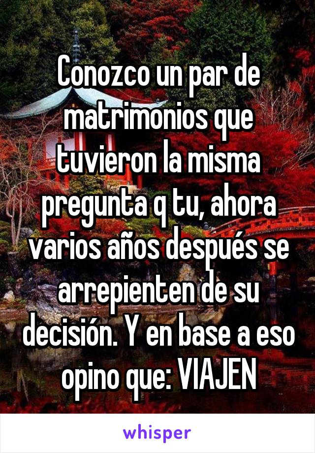 Conozco un par de matrimonios que tuvieron la misma pregunta q tu, ahora varios años después se arrepienten de su decisión. Y en base a eso opino que: VIAJEN