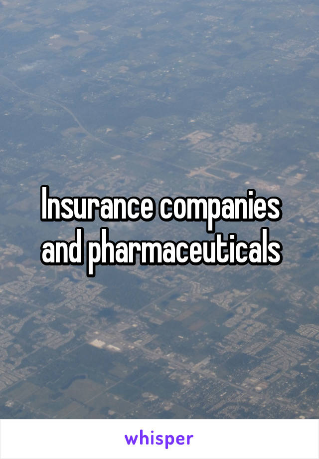 Insurance companies and pharmaceuticals