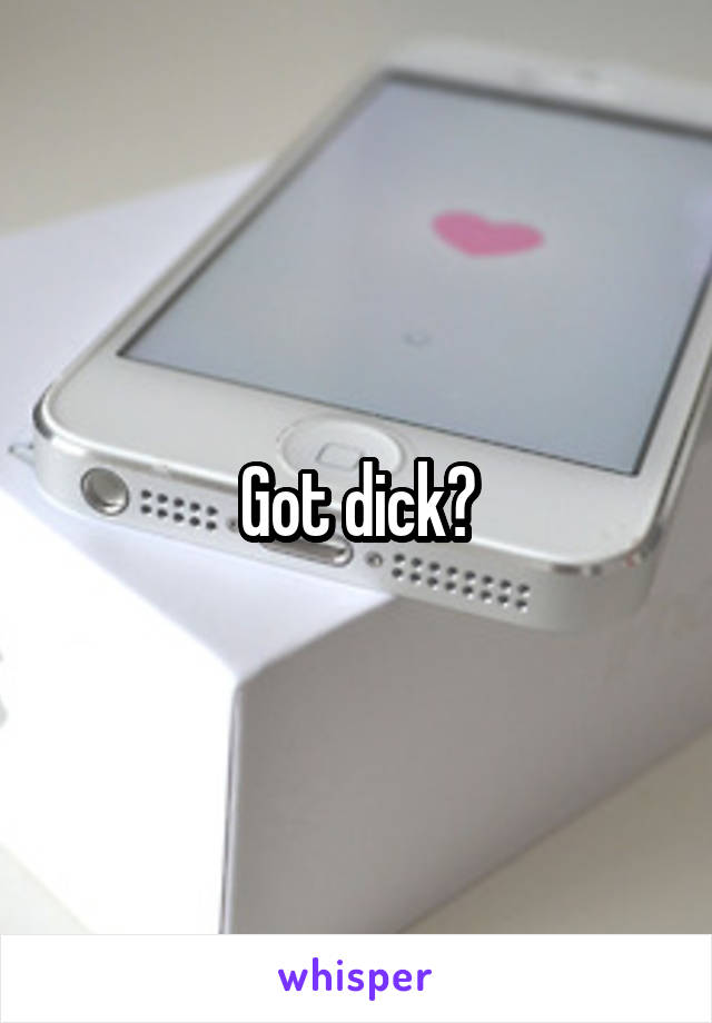 Got dick?