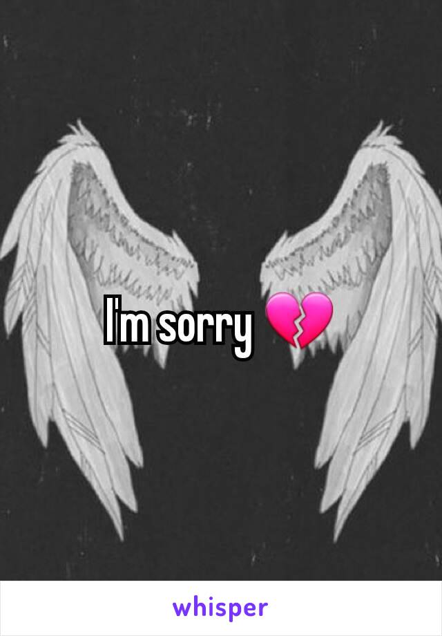 I'm sorry 💔