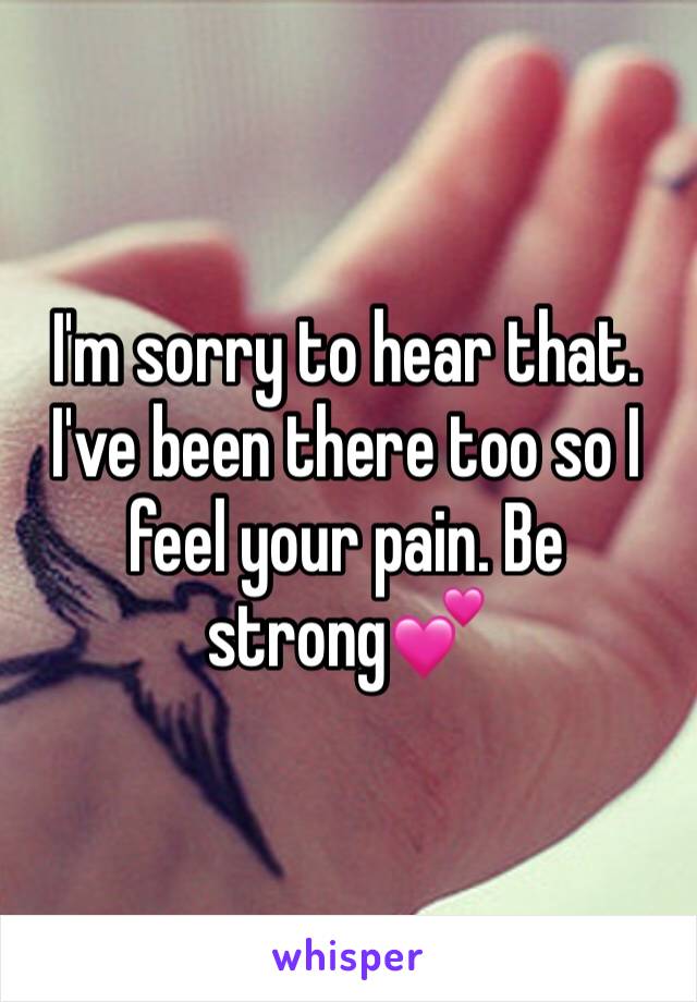 I'm sorry to hear that. I've been there too so I feel your pain. Be strong💕