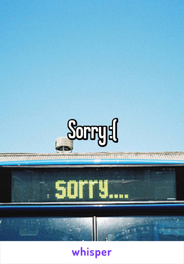 Sorry :(