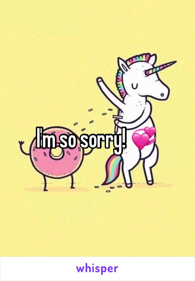 I'm so sorry! 💞