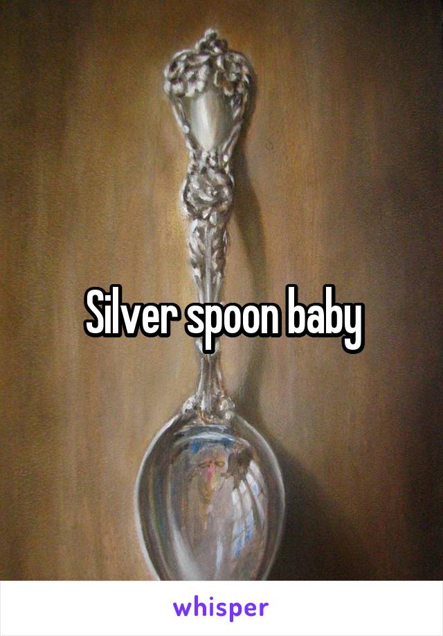 Silver spoon baby
