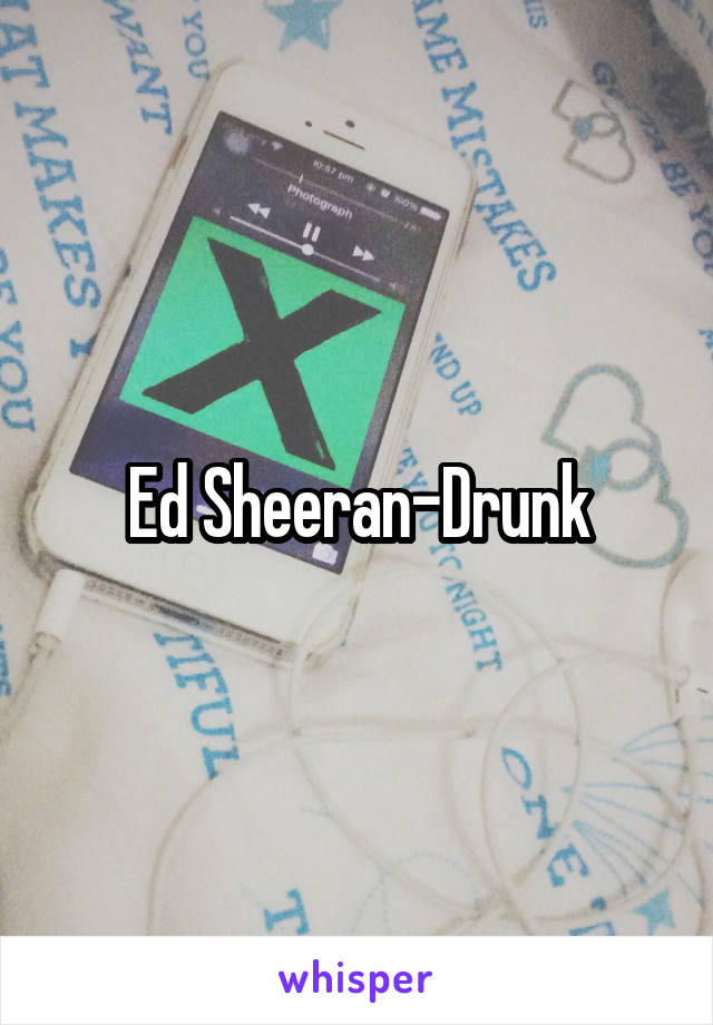 Ed Sheeran-Drunk