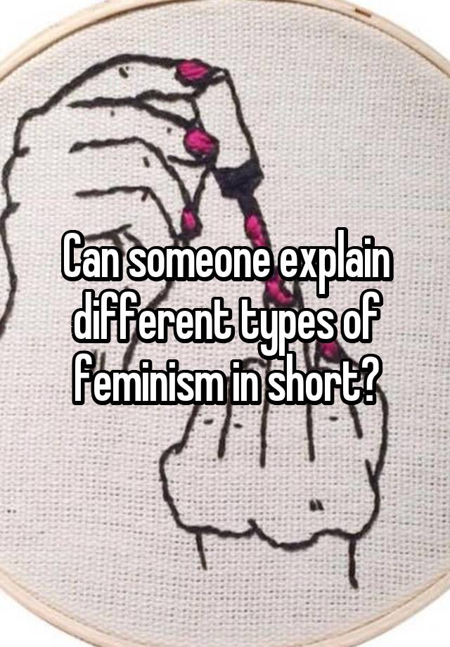 can-someone-explain-different-types-of-feminism-in-short