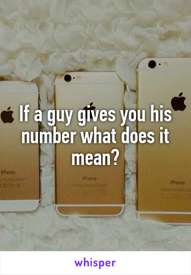 if-a-guy-gives-you-his-number-what-does-it-mean