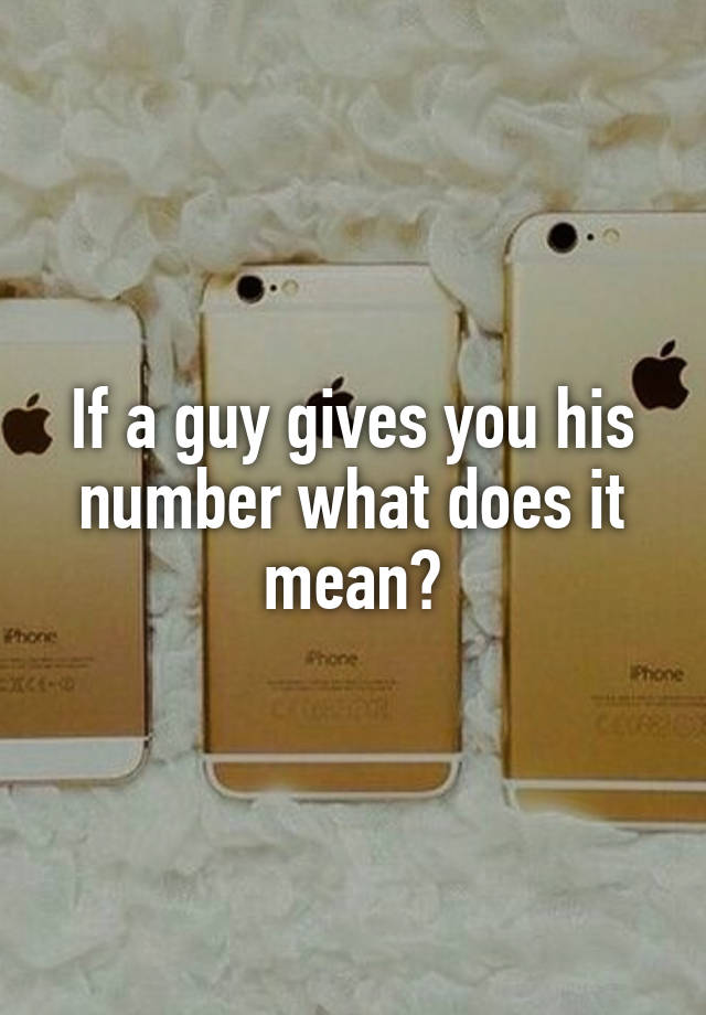 if-a-guy-gives-you-his-number-what-does-it-mean