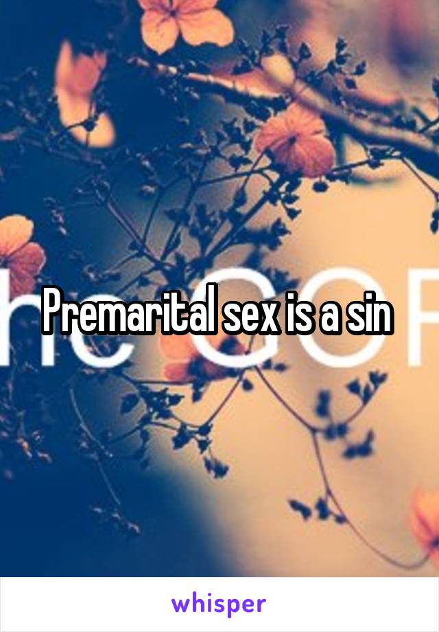 Premarital sex is a sin 