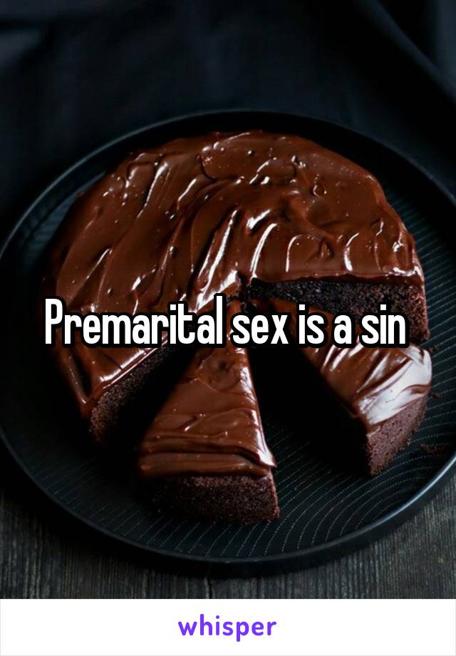 Premarital sex is a sin 